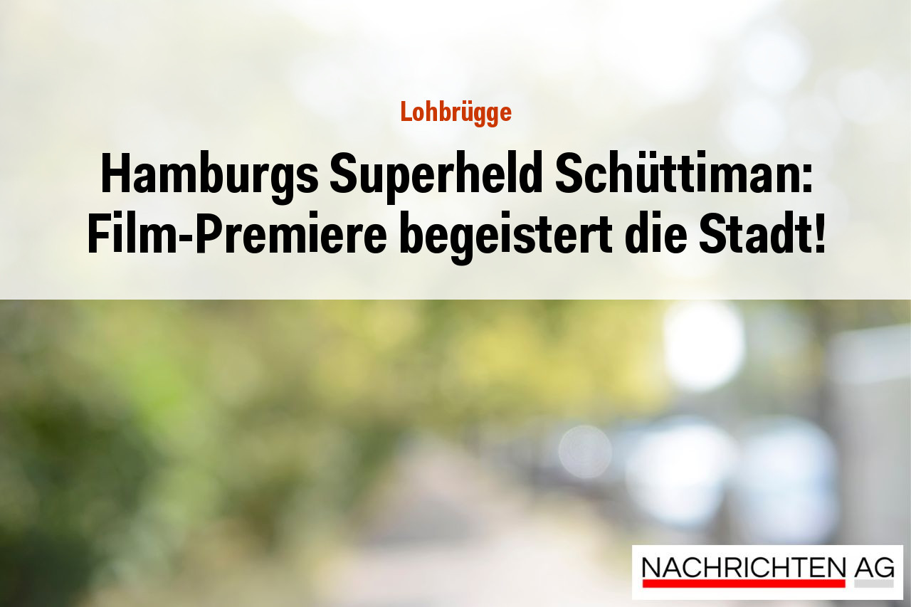 Hamburgs Superheld Schüttiman: Film-Premiere begeistert die Stadt!