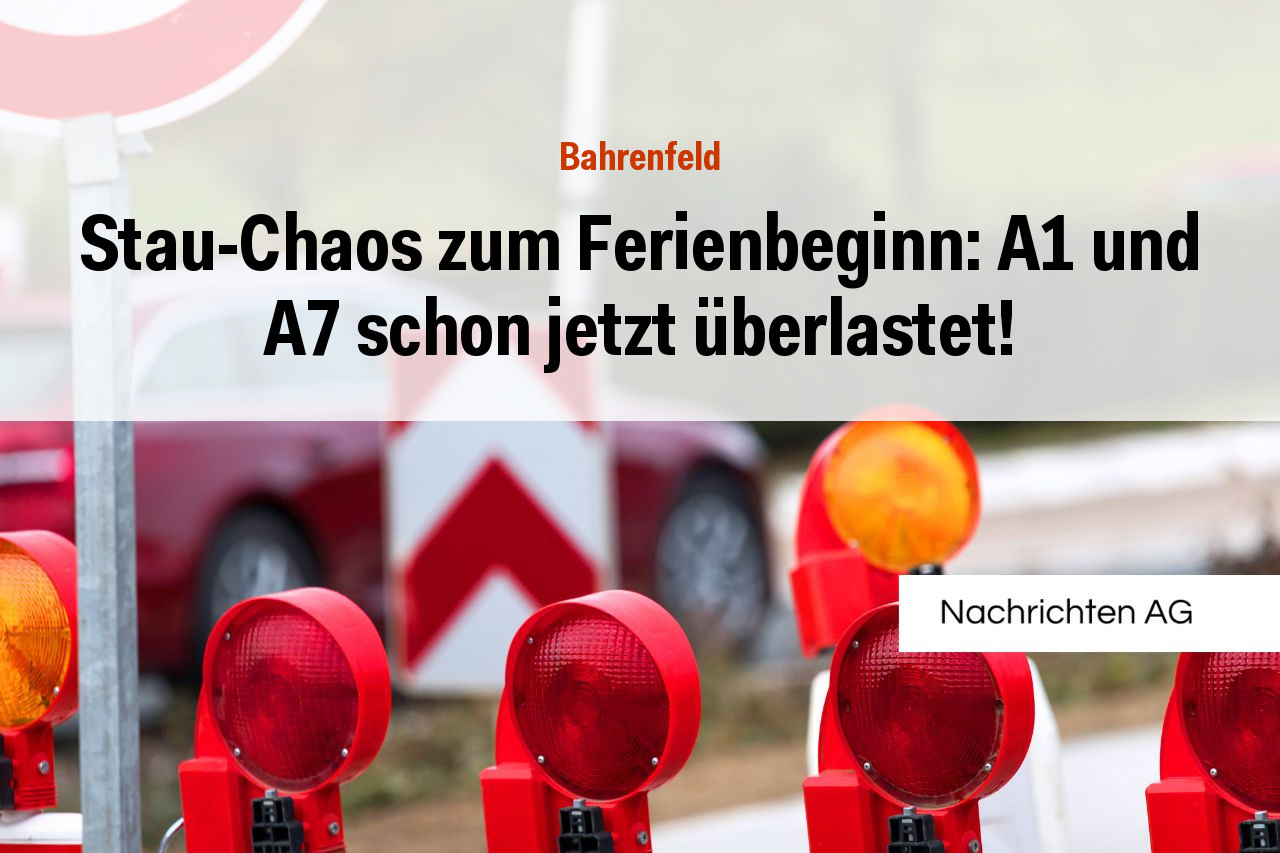 Stau-Chaos zum Ferienbeginn: A1 und A7 schon jetzt überlastet!