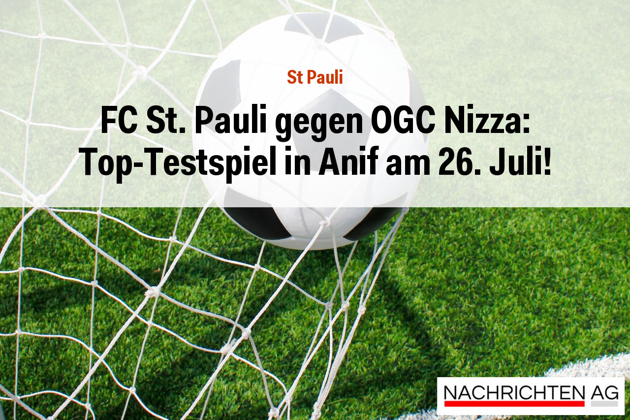 FC St. Pauli gegen OGC Nizza: Top-Testspiel in Anif am 26. Juli!